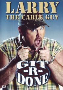 Larry The Cable Guy: Git-R-Done