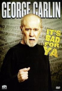 George Carlin: It's Bad for Ya